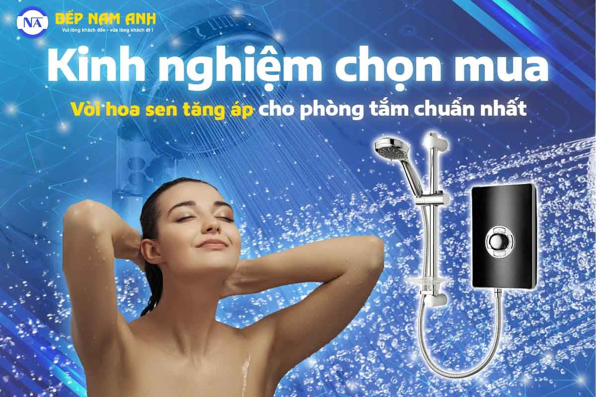 Kinh nghiệm chọn mua vòi hoa sen tăng áp cho phòng tắm chuẩn nhất